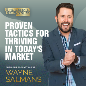 Proven Tactics for Thriving in Today's Market | Wayne Salmans Episode