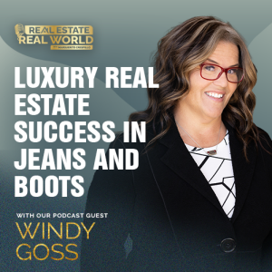 Luxury Real Estate Success in Jeans and Boots | Windy Goss Episode