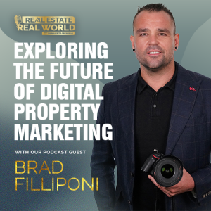 Exploring the Future of Digital Property Marketing | Brad Filliponi Episode