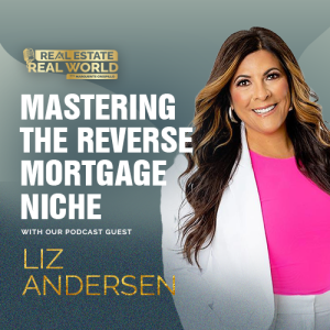 Mastering the Reverse Mortgage Niche | Liz Andersen Episode