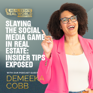 Slaying the Social Media Game in Real Estate: Insider Tips Exposed | Demeeka Cobb Episode