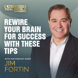 Rewire Your Brain for Success with These Tips | Jim Fortin Episode