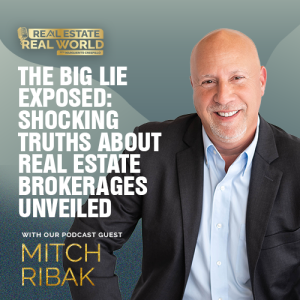 The Big Lie Exposed: Shocking Truths About Real Estate Brokerages Unveiled | Mitch Ribak Episode