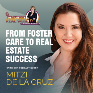 From Foster Care to Real Estate Success | Mitzi De La Cruz Episode