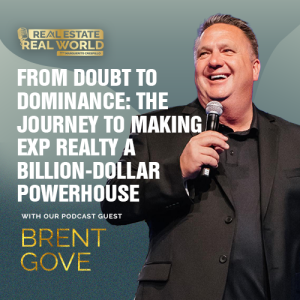 From Doubt to Dominance: Making eXp Realty a Billion-Dollar Powerhouse | Brent Gove Episode