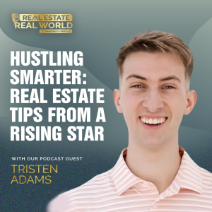 Hustling Smarter: Real Estate Tips from a Rising Star