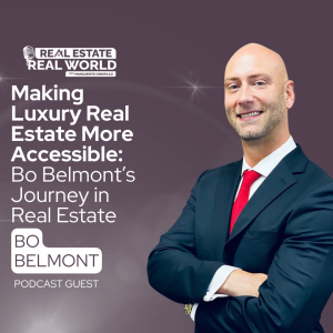 Making Luxury Real Estate More Accessible: Bo Belmont’s Journey in Real Estate