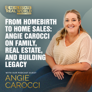 From Homebirth to Home Sales: Angie Carocci on Family, Real Estate, and Building Legacy