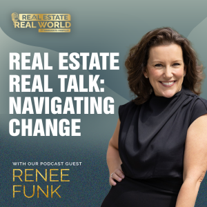 Real Estate Real Talk: Navigating Change with Renee Funk