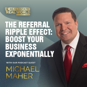 The Referral Ripple Effect: Boost Your Business Exponentially | Michael Maher Episode