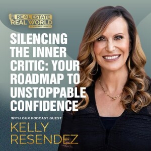 Silencing the Inner Critic: Your Roadmap to Unstoppable Confidence| Kelly Resendez Episode