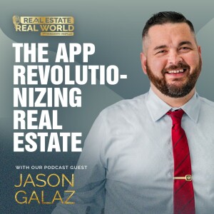 The App Revolutionizing Real Estate | Jason Galaz Episode