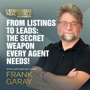 From Listings to Leads: The Secret Weapon Every Agent Needs! | Frank Garay Episode