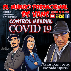 E-199 👻  Conspiración, Control Mundial - Covid 19 😱 con Invitado Cesar Buenrostro