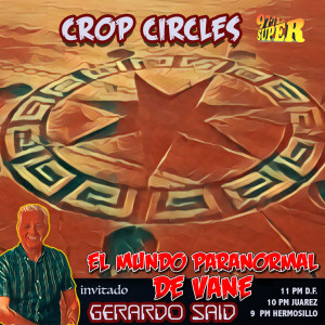 👽Crop Circles👽 Invitado Gerardo Said