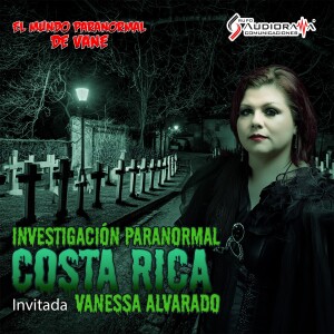 Investigación Paranormal en Costa Rica Con Vanessa Alvarado