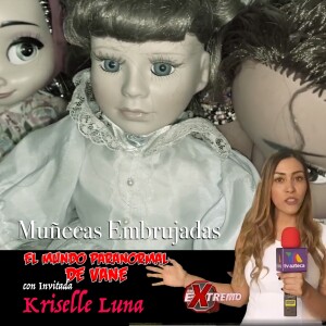 Muñecas Embrujadas con Kriselle luna