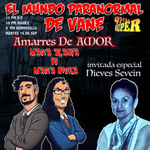 E 215 Amarres de Amor, Magia Negra vs. Magia Blanca con invitada Nieves Sevein