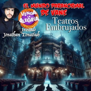 Teatros Malditos de México: Explorando misterios con Jonathan Tonatiuh