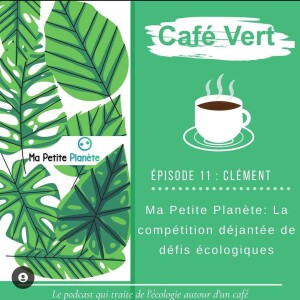 #11 Ma Petite Planète: La compétition déjantée de défis écologiques - Clément