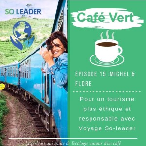 #15 Pour un tourisme plus éthique et responsable avec Voyages So-Leader - Michel&Flore