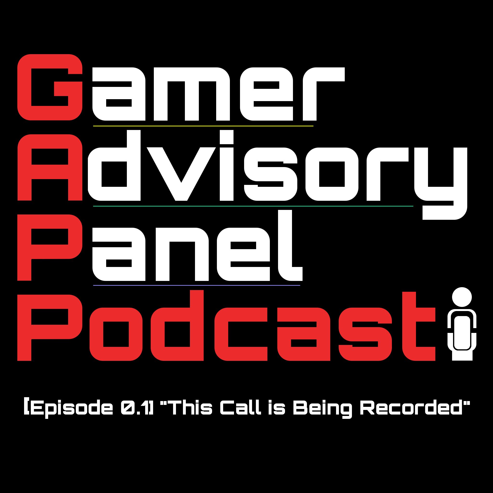 Gamer Advisory Panel Podcast Episode 0.1