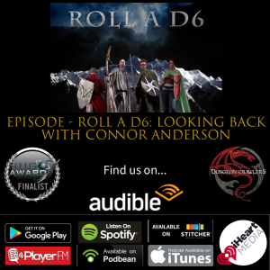 Roll A D6: Looking Back with Connor Anderson
