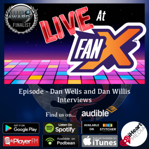 Live From FanX: Dan Wells and Dan Willis Interviews
