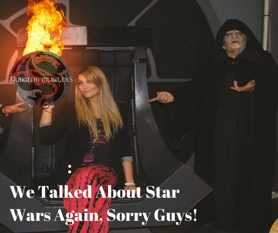 We talked about Star Wars Again Sorry Guys