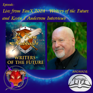 LIVE from FanX: Special Guests John Goodwin (Writers of the Future) & Kevin J. Anderson!