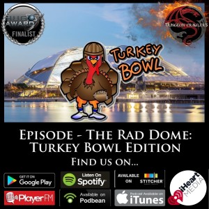 The Rad Dome: Turkey Bowl Edition