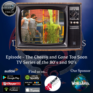 The Cheesy and Gone Too Soon TV Series of the 80s and 90s
