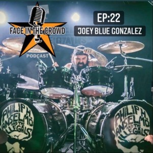 Joey Blue Gonzalez - Philip H. Anselmo & the Illegals Ep:22