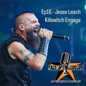 Jesse Leach of Killswitch Engage/Times of Grace /The Weapon Ep:16