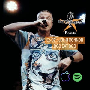 Dog Eat Dog - JOHN CONNOR Ep:32 Face In The Crowd Podcast