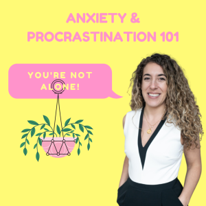 Anxiety & Procrastination 101— You're not alone!