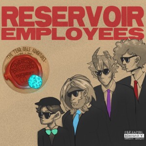 Ep. 33 - Reservoir Employees - Part 1