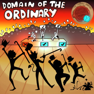 Ep. 43 - Domain of the Ordinary - Part 5