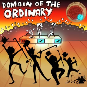 Ep. 39 - Domain of the Ordinary - Part 1