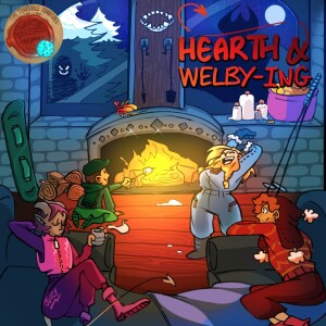 Ep. 46 - Hearth & Welby-ing - Part 2
