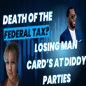 Losing Man Card At Diddy's Parties| Death of The Federal Income Tax?| Mark J. Quann