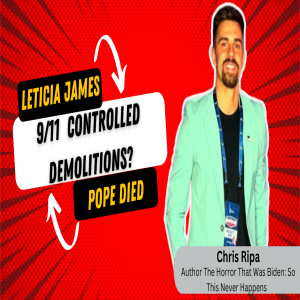 Pope Died| Leticia James In Hot Water| 9/11 Controlled Demolition?| Chris Ripa