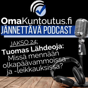 Mitä pitäisi tietää olkapäävammoista ja -leikkauksista? Vieraana Tuomas Lähdeoja