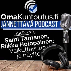 Vaikuttavuus fysioterapiassa, vieraana Sami Tarnanen ja Riikka Holopainen
