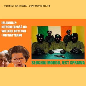 Irlandia 2: Jak to idzie? - Lewy Interes odc. 53