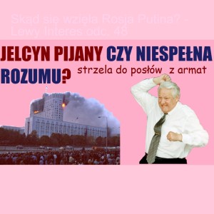 Skąd się wzięła Rosja Putina? - Lewy Interes odc. 48