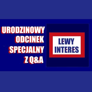 Urodziny wielkiego polskiego imperium medialnego - Lewy Interes odc. 43