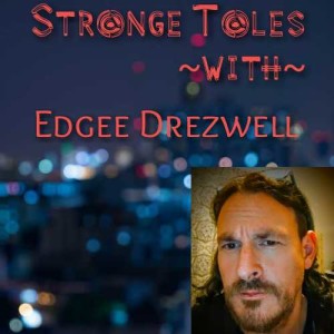 Strange Tales with Edgee Drezwell-The Beginning