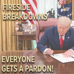 Session 18 - Everyone Gets a Pardon! (Pardon Me? Part 2)