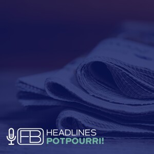 S3|SS18: Headlines Potpourri!